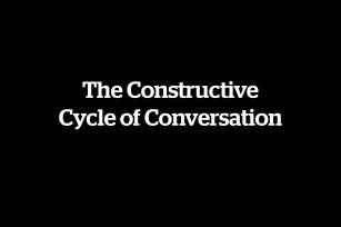 Image: Text over black background, The Constructive Cycle of Conversation